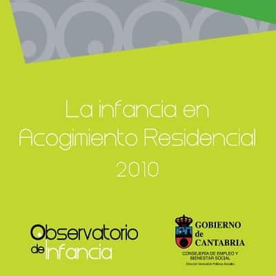 La Infancia en Acogimiento Residencial 2010 La Infancia en Acogimiento Residencial 2010