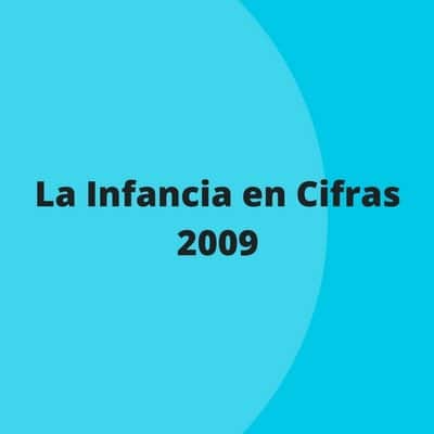 La Infancia en cifras 2009 La Infancia en cifras 2009