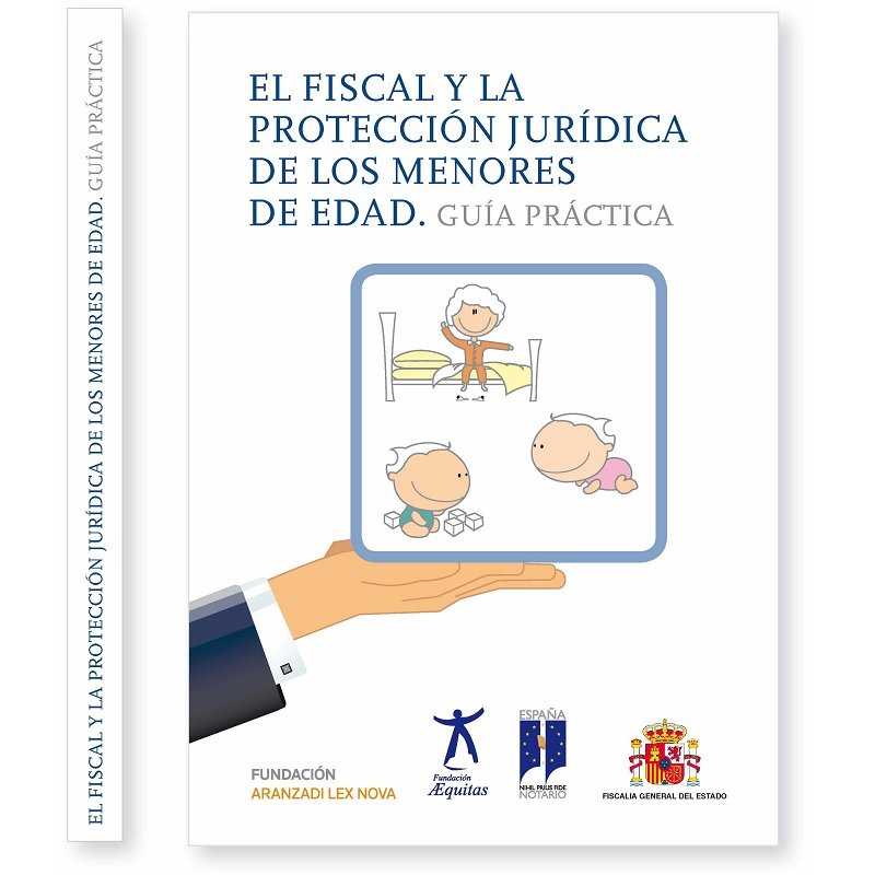El fiscal y la protección jurídica de los menores de edad. Guía práctica