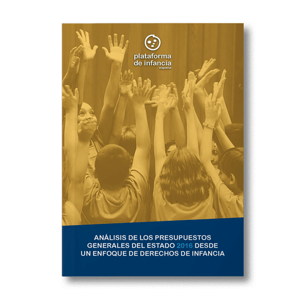 Análisis de los PGE 2016 desde un enfoque de los derechos de la infancia Análisis de los PGE 2016 desde un enfoque de los derechos de la infancia