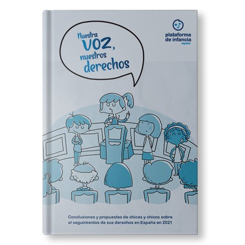 Nuestra Voz, nuestros derechos: conclusiones y propuestas de chicas y chicos sobre el seguimiento de sus derechos en España en 2021 Nuestra Voz, nuestros derechos: conclusiones y propuestas de chicas y chicos sobre el seguimiento de sus derechos en España en 2021